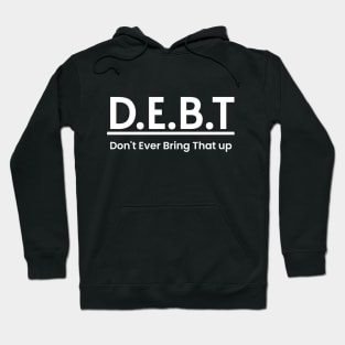 DEBT Funny Meaning Word Art Minimalist Aesthetic Design Hoodie